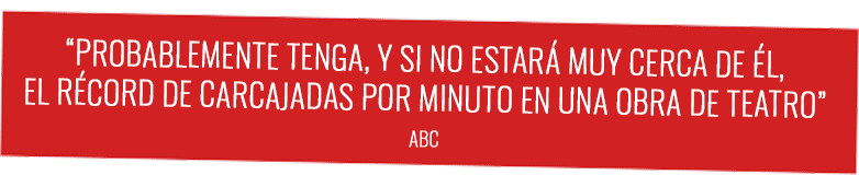 Crítica ABC "Probablemente LFQSM tenga, y si no estará muy cerca de él, el récord de carcajadas por minuto en una obra de teatro"