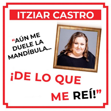 Crítica de Itziar Castro "Aún me duele la mandíbula... ¡de lo que me reí!"