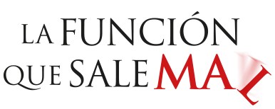 La Función Que Sale Mal Obra de teatro La Función Que Sale Mal